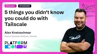 5 things you didn’t know you could do with Tailscale - Alex Kretzschmar | PlatformCon 2025