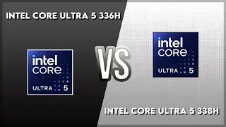 Intel Core Ultra 5 336H vs Intel Core Ultra 5 338H Technical Comparison