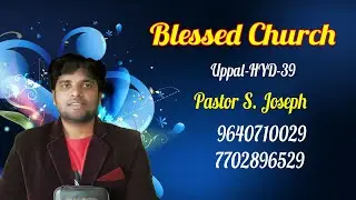 Blessed Church Uppal  Pastor S. Joseph