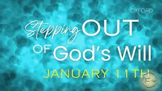 Stepping Out of God's Control | People of Great Faith | Oxford Assembly | January 11, 2026