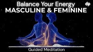 Balance Masculine and Feminine Energy Guided Meditation | Inner Union and Self-Coherence