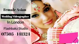 Female Asian Wedding Videography London - Asian Wedding Videographer London
