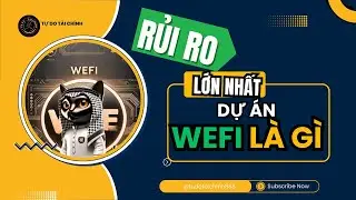 RỦI RO LỚN NHẤT CỦA DỰ &Aacute;N ( WEFI L&Agrave; G&Igrave;?)