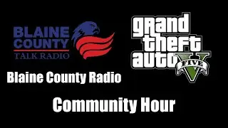 GTA V (GTA 5) - Blaine County Radio | Community Hour
