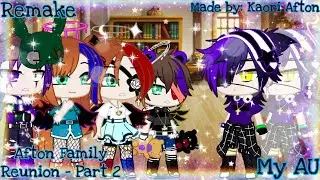 Afton Family Reunion (Remake)| Part 2| Made by: Kaori Afton| Hope you enjoy ^ ^| Final part| GCRV|