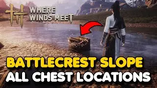 Battlecrest Slope All CHEST Locations (Where Winds Meet)