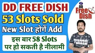 DD free Dish 3rd Annual (52) E-Auction 53 Slots Sold Out | Prasar Bharti Maybe add Some New Slots
