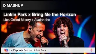 Linkin Park x Bring Me The Horizon - Lies Greed Misery x Avalanche (Mashup)