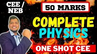 50 Marks Complete Physics In One Shot 🔥Final Hour Revision For CEE / NEB🚀
