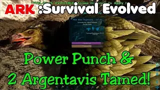 Power Punch & 2 Argentavis Tamed! Ark: Survival Evolved Gameplay S2-Ep5