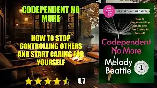 Codependent No More: How to Stop Controlling Others and Start Caring for Yourself - Book Summary