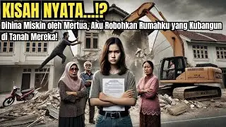 KISAH NYATA!! Dihina Miskin oleh Mertua, Aku Robohkan Rumahku yang Kubangun di Tanah Mereka!