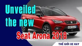 THẾ GIỚI XE HAY - Seat Arona elegant spacious practical and comfortable