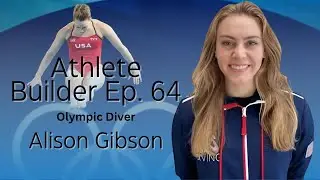 Athlete Builder Ep. 64 - 2x Olympic Diver - Alison Gibson