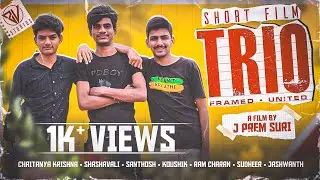 TRIO &mdash; (Framed &bull; United) SHORT FILM | Prem Suri | CK | Shashavali | Santhosh | Koushik | ZV Studios 