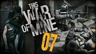 This War of Mine Gameplay Part 7 - 