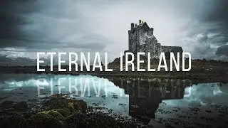 Eternal Ireland - A Timelapse Journey in 4K