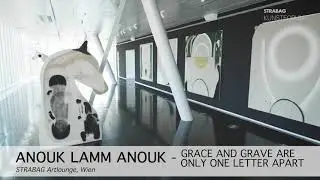 Anouk Lamm Anouk - Grace and Grave are only one Letter apart @ STRABAG Artlounge Vienna