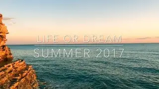 life or dream - SUMMER 2017