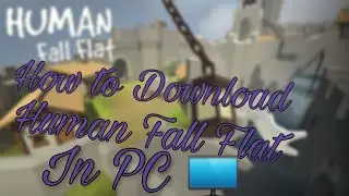 How to download human fall flat game IN PC |100%REAL|