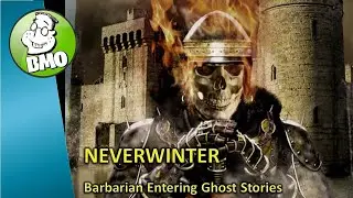 BMO Neverwinter Barbarian Ghost Stories Adventure