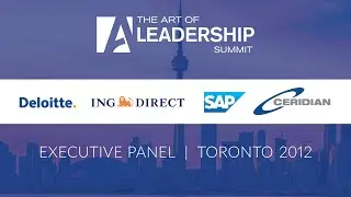 Executive Panel - The Art of Leadership Summit - Toronto 2012