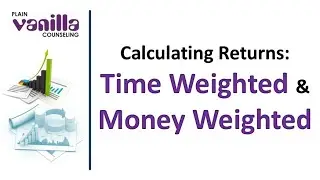 Portfolio (Part 21) - Time Weighted and Money Weighted Returns