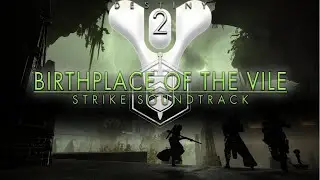 Destiny 2 OST - Birthplace of the Vile Strike Soundtrack
