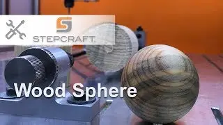 Milling a Wood Sphere with the Stepcraft 4th Axis attachment