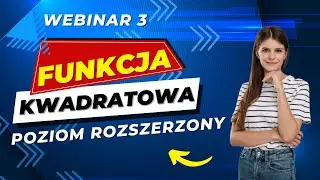 🔴 Funkcja kwadratowa poziom rozszerzony Webinar 3 🔴