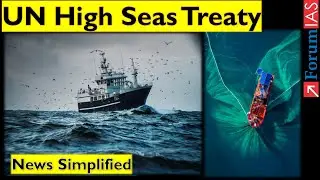 UN High Seas Treaty | Forum IAS | News Simplified |