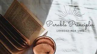 Principles from the Parables &ndash; &ldquo;Newness in Christ&rdquo;
