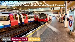 London Underground Journey: Willesden Green to Tower Hill via Finchley Road & Liverpool Street 