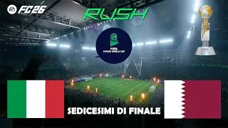 FC 26 &ndash; RUSH FIFA WORLD CUP FUTSAL &ndash; ITALIA vs QATAR Sedicesimi di finale