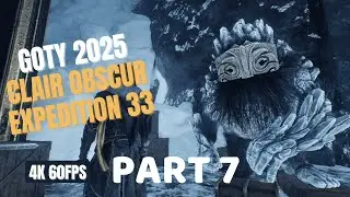 Clair Obscur: Expedition 33 &ndash; Walkthrough Part 7 | GOTY 2025 Gameplay 4K 60FPS (PC) - No Commentary