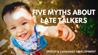 Five Myths about late talkers: speech and language delays 🗣