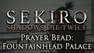 Hidden Prayer Bead [Fountainhead Palace] - Sekiro: Shadows Die Twice