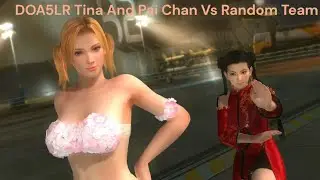 DOA5LR Tina And Pai Chan Vs Random Team