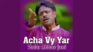 Acha Vy Yar