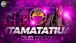 MELÔ DE ITAMATATIUA - MEGA BRISA DO SOM - Dub Brown