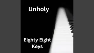 Unholy (Piano Version)
