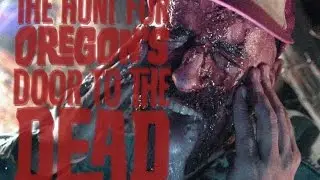 The Hunt for Oregon's Door to the Dead: Theatrical Cut