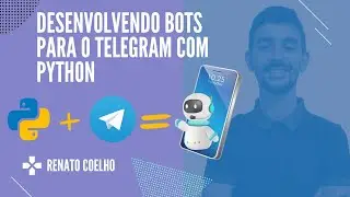 Desenvolvendo Bots para o Telegram com Python
