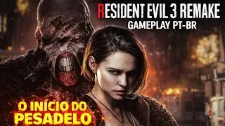RESIDENT EVIL 3 REMAKE GAMEPLAY PT-BR | O IN&Iacute;CIO DO PESADELO 😱