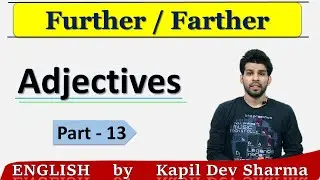 Use of Further and Farther | Adjectives Part - 13 | English By Kapil Dev Sharma