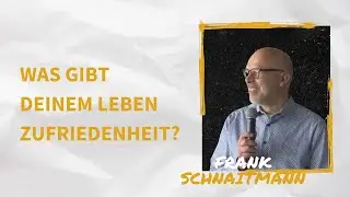 Was gibt deinem Leben Zufriedenheit? I Frank Schnaitmann I 7.9.25