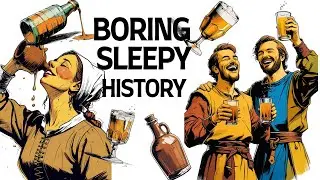 Boring History for Sleep  |  Getting Drunk in the Middle Ages