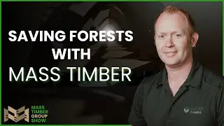 Mass Timber Can Save Our Forests w/Russ Vaagen of Vaagen Timbers
