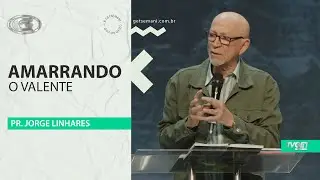 Amarrando o valente | Pr. Jorge Linhares | Culto da Vitória | 05/08/2025