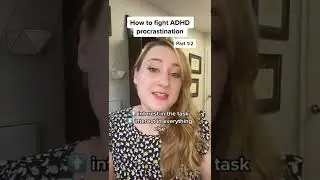 How to deal with procrastination when you have ADHD- Part 1/2